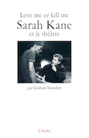 Love me or kill me: Sarah Kane et le théâtre